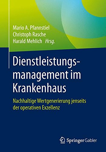 Dienstleistungsmanagement im Krankenhaus: Nachhaltige Wertgenerierung jenseits der operativen Exzellenz