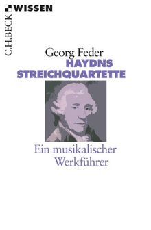 Haydns Streichquartette: Ein musikalischer Werkführer