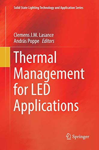 Thermal Management for LED Applications (Solid State Lighting Technology and Application Series, 2, Band 2)