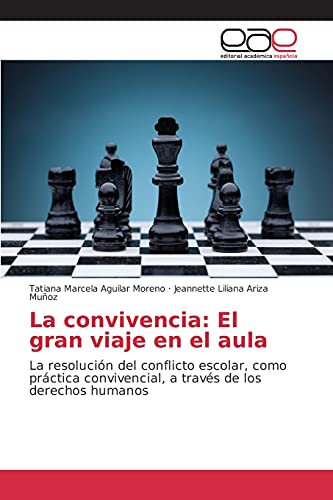 La convivencia: El gran viaje en el aula: La resolución del conflicto escolar, como práctica convivencial, a través de los derechos humanos