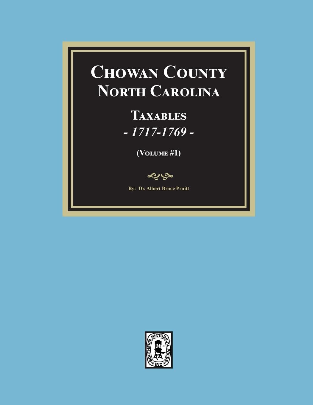 Chowan County, North Carolina Taxables, 1717-1769. (Volume #1)