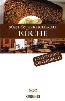 Süße österreichische Küche: So genießt Österreich | Buch | Zustand sehr gut