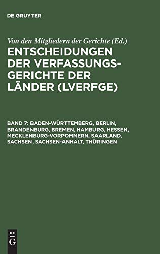 Entscheidungen der Verfassungsgerichte der Länder (LVerfGE), Bd.7, Baden-Württemberg, Berlin, Brandenburg, Bremen, Hamburg, Hessen, ... Sachsen, Sachsen-Anha: 1.7. bis 31.12.1997