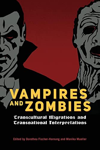 Vampires and Zombies: Transcultural Migrations and Transnational Interpretations