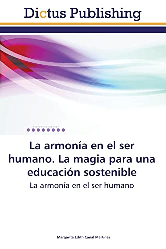 La armonía en el ser humano. La magia para una educación sostenible: La armonía en el ser humano