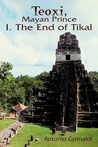Teoxi, Mayan Prince: I. the End of Tikal
