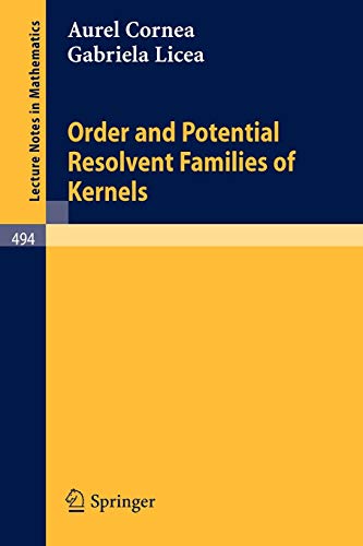 Order and Potential Resolvent Families of Kernels (Lecture Notes in Mathematics, 494, Band 494)
