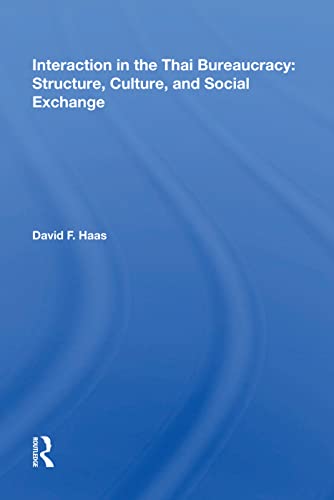 Interaction In The Thai Bureaucracy: Structure, Culture, and Social Exchange