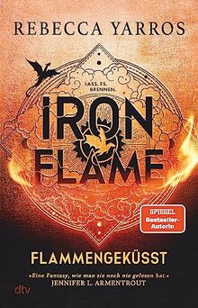 Iron Flame – Flammengeküsst: Roman | Die heißersehnte Fortsetzung des Fantasy-Erfolgs ›Fourth Wing‹ in wunderschön veredelter Ausstattung (Flammengeküsst-Reihe, Band 2)