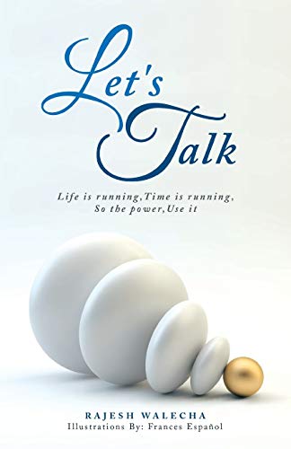 Let's Talk: Life is running, Time is running, So the power, Use it
