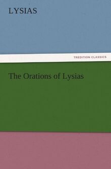 The Orations of Lysias (TREDITION CLASSICS)