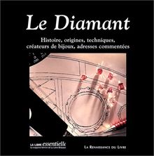 Le diamant : histoire, origines, technique, créateurs de bijoux, adresses commentées