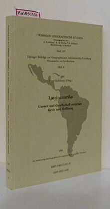 Lateinamerika - Umwelt und Gesellschaft zwischen Krise und Hoffnung (Tübinger Geographische Studien)