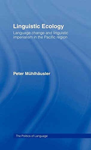 Linguistic Ecology: Language Change and Linguistic Imperialism in the Pacific Region (Politics of Language)
