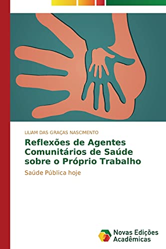 Reflexões de agentes comunitários de saúde sobre o próprio trabalho: Saúde pública hoje