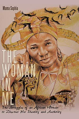 The Woman In Me: The Struggles Of An African Woman To Discover Her Identity And Authority