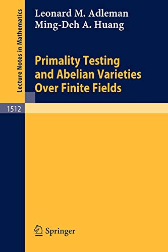Primality Testing and Abelian Varieties Over Finite Fields (Lecture Notes in Mathematics, Vol.1512)