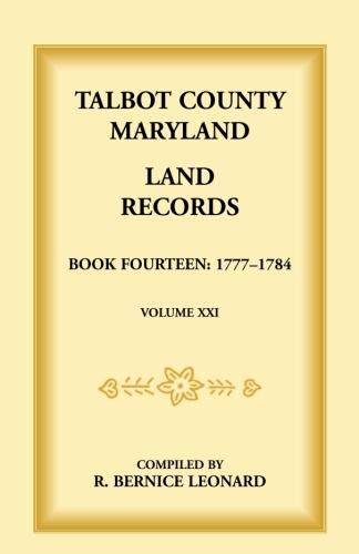 Talbot County, Maryland Land Records: Book 14, 1777-1784