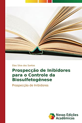 Prospecção de Inibidores para o Controle da Biosulfetogênese: Prospecção de Inibidores