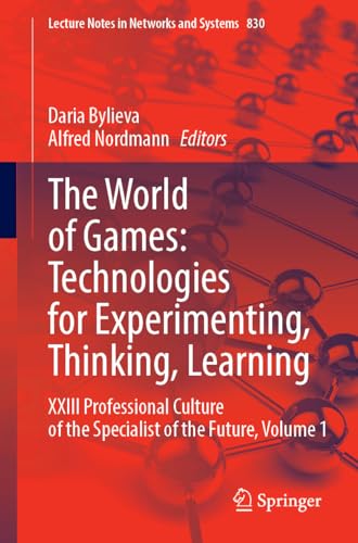 The World of Games: Technologies for Experimenting, Thinking, Learning: XXIII Professional Culture of the Specialist of the Future, Volume 1 (Lecture Notes in Networks and Systems, 830, Band 1)