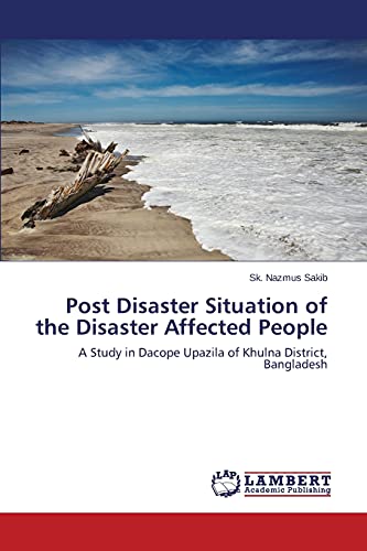 Post Disaster Situation of the Disaster Affected People: A Study in Dacope Upazila of Khulna District, Bangladesh