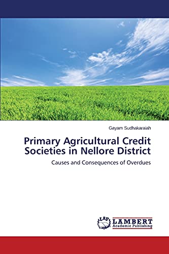 Primary Agricultural Credit Societies in Nellore District: Causes and Consequences of Overdues