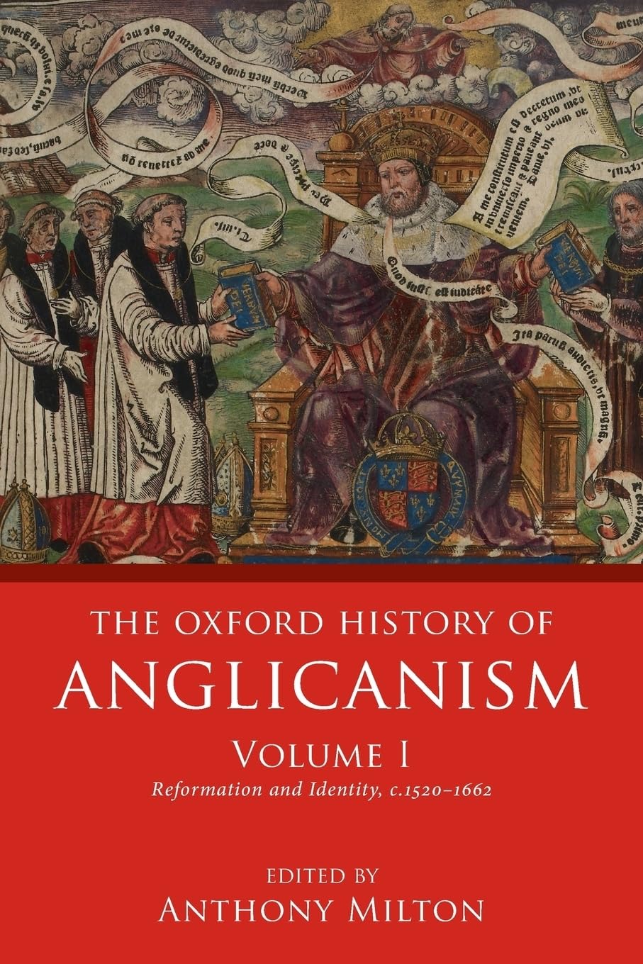 Oxford History of Anglicanism, Volume I: Reformation and Identity C.1520-1662
