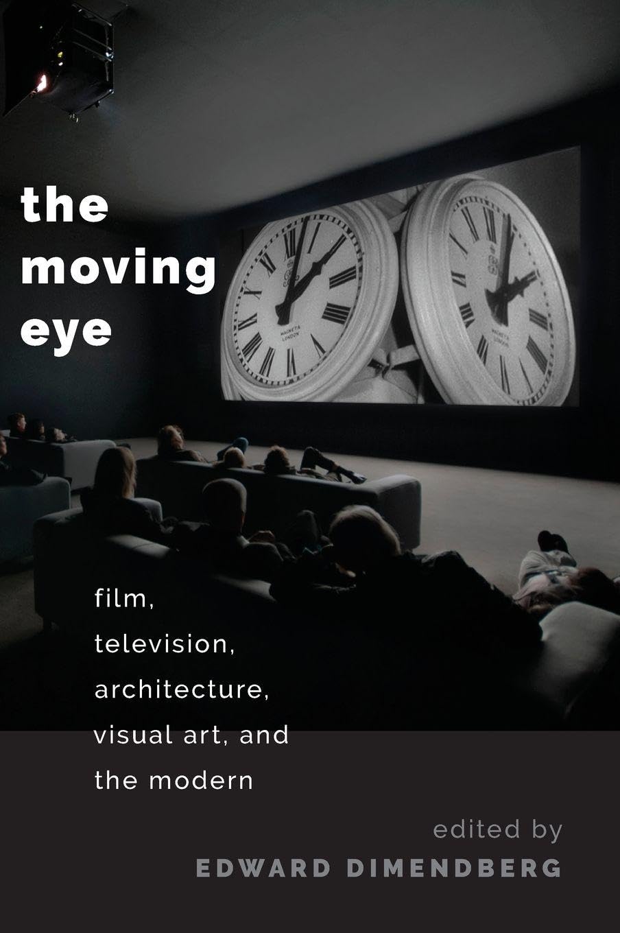 The Moving Eye: Film, Television, Architecture, Visual Art and the Modern