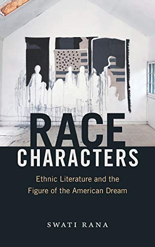 Race Characters: Ethnic Literature and the Figure of the American Dream