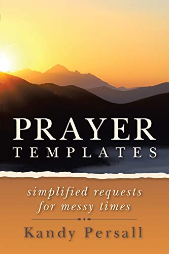 Prayer Templates: Simplified Requests for Messy Times