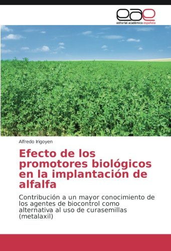 Efecto de los promotores biológicos en la implantación de alfalfa: Contribución a un mayor conocimiento de los agentes de biocontrol como alternativa al uso de curasemillas (metalaxil)