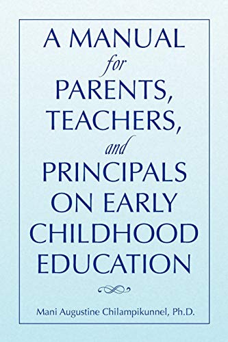 A MANUAL FOR PARENTS, TEACHERS, AND PRINCIPALS ON EARLY CHILDHOOD EDUCATION