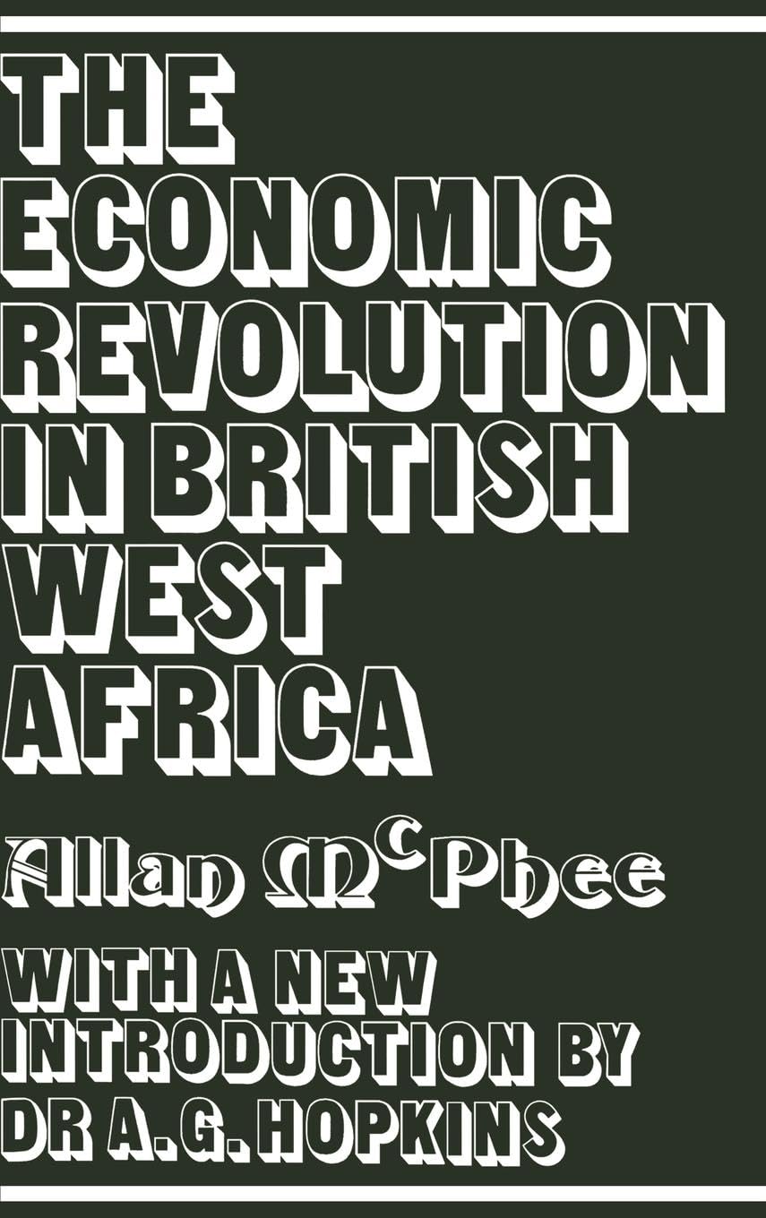 The Economic Revolution in British West Africa (Cass Library of African Studies. General Studies,)