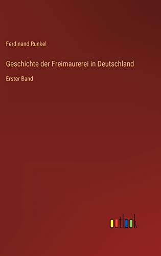 Geschichte der Freimaurerei in Deutschland: Erster Band