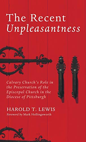 The Recent Unpleasantness: Calvary Church's Role in the Preservation of the Episcopal Church in the Diocese of Pittsburgh