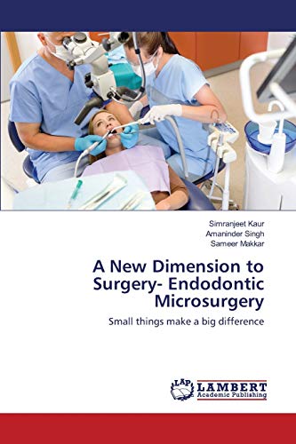 A New Dimension to Surgery- Endodontic Microsurgery: Small things make a big difference