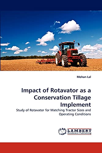 Impact of Rotavator as a Conservation Tillage Implement: Study of Rotavator for Matching Tractor Sizes and Operating Conditions