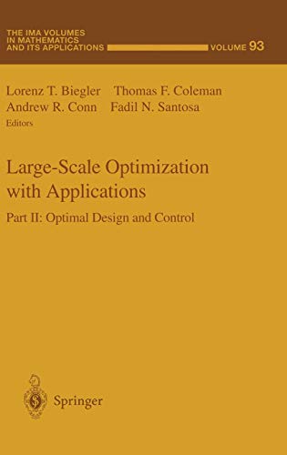 Large-Scale Optimization with Applications: Part II: Optimal Design and Control (The IMA Volumes in Mathematics and its Applications, 93, Band 93)
