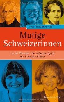 Mutige Schweizerinnen. 18 Frauenporträts.