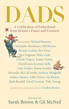 Dads: A Celebration of Fatherhood by Britain's Finest and Funniest