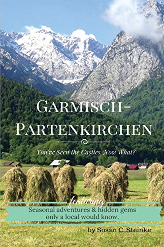 Steinke, Susan C Garmisch-Partenkirchen, You've Seen The Castles...Now What?