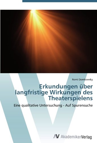 Erkundungen über langfristige Wirkungen des Theaterspielens: Eine qualitative Untersuchung - Auf Spurensuche
