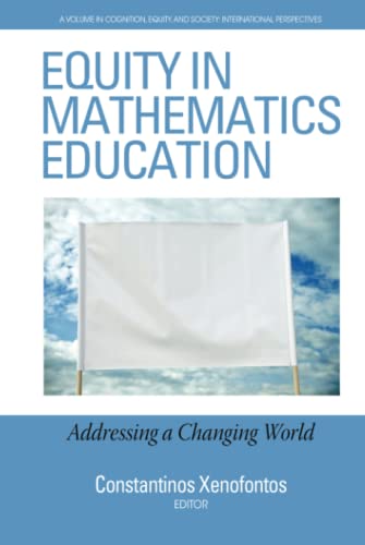 Equity in Mathematics Education: Addressing a Changing World: Addressing a Changing World (hc) (Cognition, Equity & Society: International Perspectives)