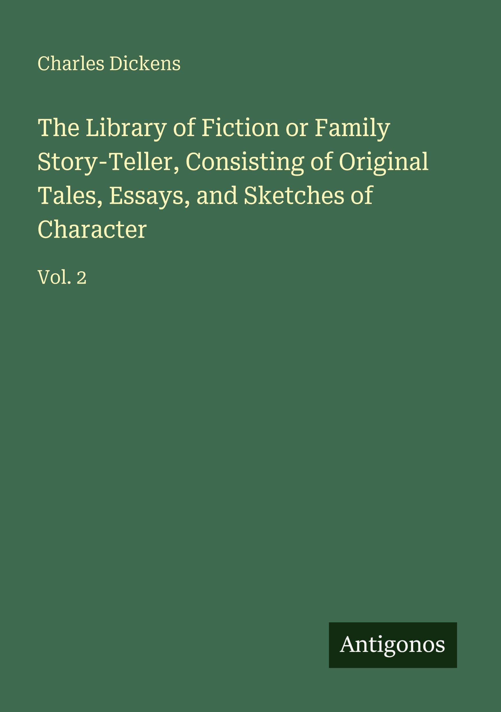 The Library of Fiction or Family Story-Teller, Consisting of Original Tales, Essays, and Sketches of Character: Vol. 2