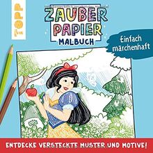 Zauberpapier Malbuch Einfach märchenhaft: Entdecke versteckte Muster und Motive!