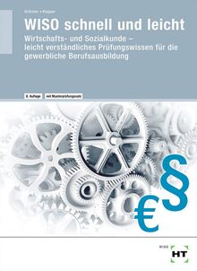 WISO schnell und leicht: Wirtschafts- und Sozialkunde - leicht verständliches Prüfungswissen für die gewerbliche Berufsausbildung