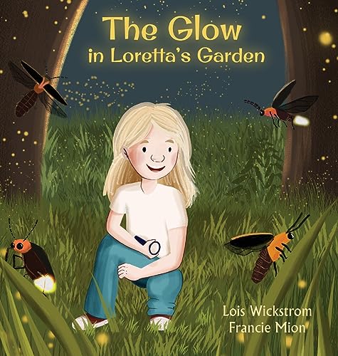 The Glow in Loretta's Garden (Loretta's Insects, Band 7)