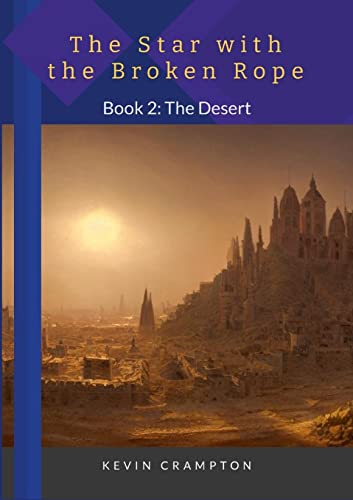The Star with the Broken Rope: Book 2 - The Desert