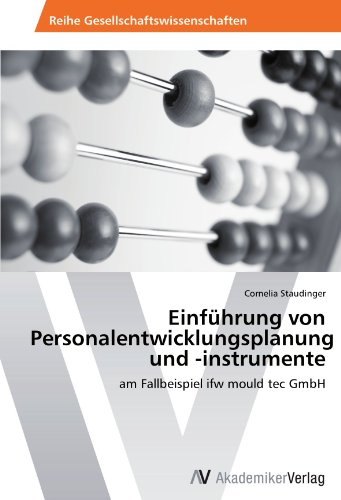 Einführung von Personalentwicklungsplanung und -instrumente: am Fallbeispiel ifw mould tec GmbH
