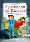 Spürnasen im Einsatz. Superdetektivgeschichten